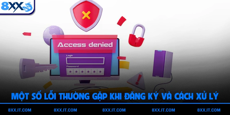 Một số lỗi thường gặp khi đăng ký và cách xử lý