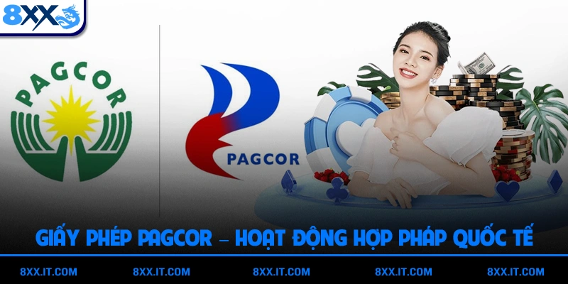 Giấy Phép Pagcor – Đảm Bảo Nền Tảng Hoạt Động Hợp Pháp Quốc Tế