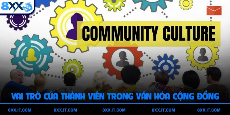 Vai trò của thành viên trong văn hóa cộng đồng