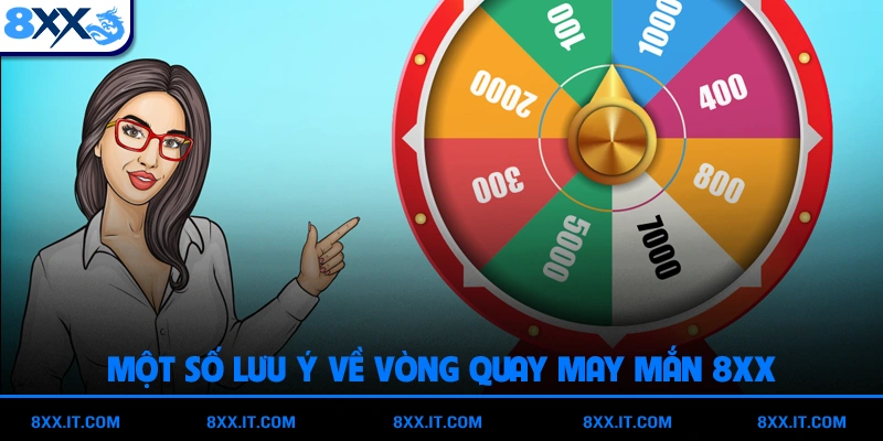 Một số lưu ý cần nắm rõ về vòng quay may mắn 8XX